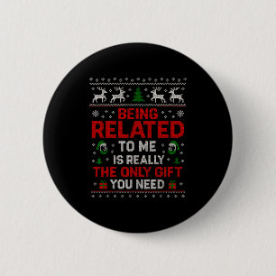 Being Related To Me Funny Christmas Family Xmas Pa 6 Cm Round Badge