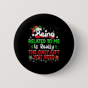 Being Related To Me Funny Christmas Family Xmas Pa 6 Cm Round Badge