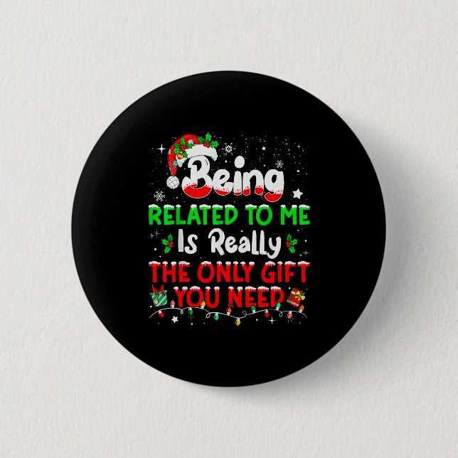 Being Related To Me Funny Christmas Family Xmas Pa 6 Cm Round Badge (Front)