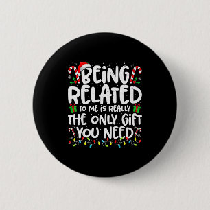 Being Related To Me Funny Christmas Family Xmas Pa 6 Cm Round Badge