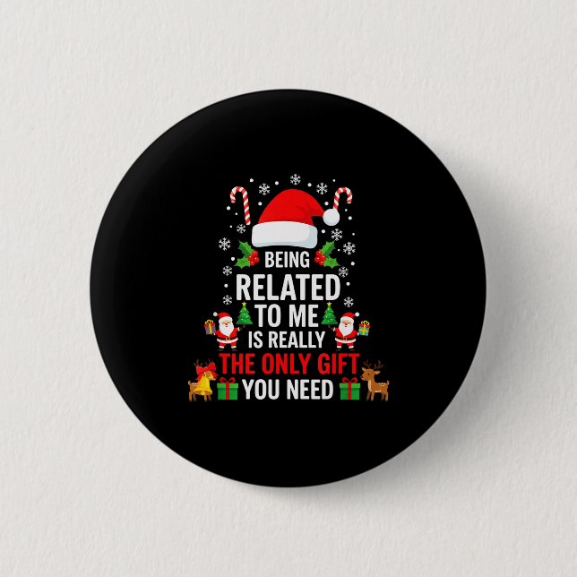 Being Related To Me Funny Christmas Family Xmas Pa 6 Cm Round Badge (Front)