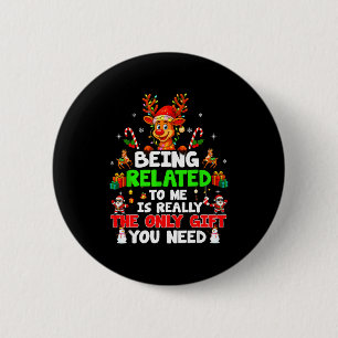 Being Related To Me Funny Christmas Family Xmas Pa 6 Cm Round Badge