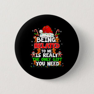 Being Related To Me Funny Christmas Family Xmas Pa 6 Cm Round Badge