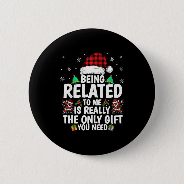Being Related To Me Funny Christmas Family Xmas Pa 6 Cm Round Badge (Front)
