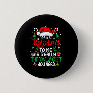 Being Related To Me Funny Christmas Family Xmas Pa 6 Cm Round Badge