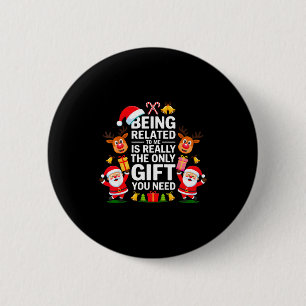 Being Related To Me Funny Christmas Family Xmas Pa 6 Cm Round Badge