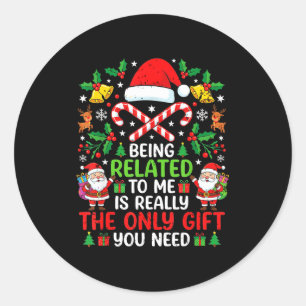 Being Related To Me Funny Christmas Family Xmas Pa Classic Round Sticker