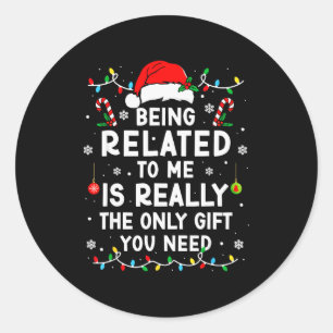 Being Related To Me Funny Christmas Family Xmas Pa Classic Round Sticker
