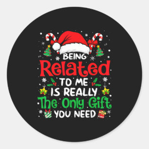 Being Related To Me Funny Christmas Family Xmas Pa Classic Round Sticker