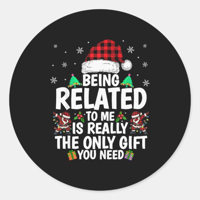 Being Related To Me Funny Christmas Family Xmas Pa Classic Round Sticker (Front)