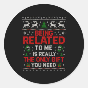 Being Related To Me Funny Christmas Family Xmas Pa Classic Round Sticker