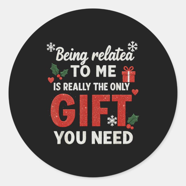 Being Related To Me Funny Christmas Family Xmas Pa Classic Round Sticker (Front)