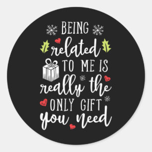 Being Related To Me Funny Christmas Family Xmas Pa Classic Round Sticker