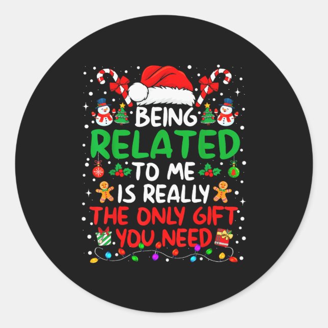 Being Related To Me Funny Christmas Family Xmas Pa Classic Round Sticker (Front)