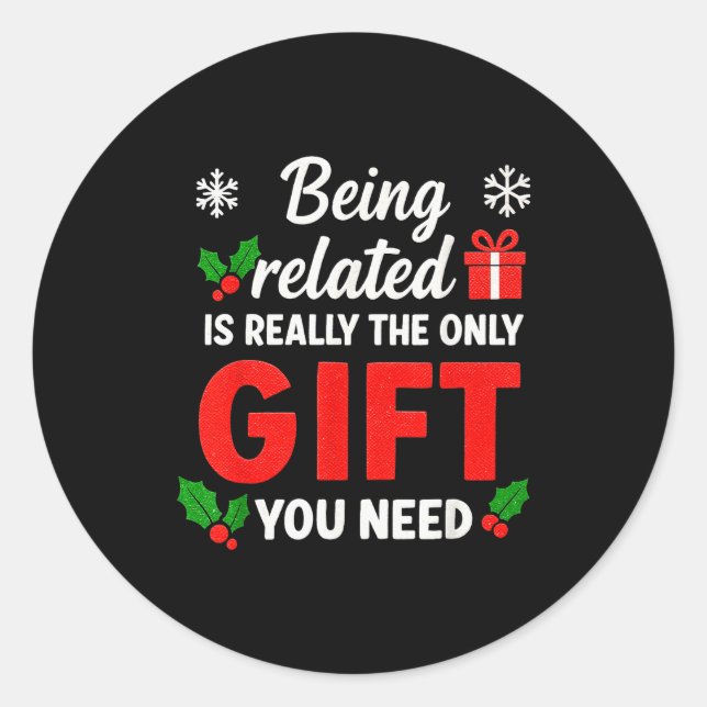 Being Related To Me Funny Christmas Family Xmas Pa Classic Round Sticker (Front)