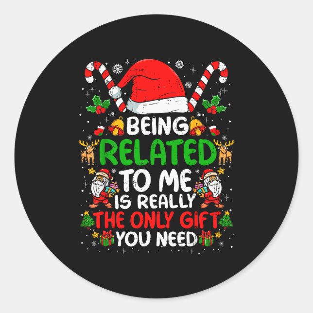 Being Related To Me Funny Christmas Family Xmas Pa Classic Round Sticker (Front)