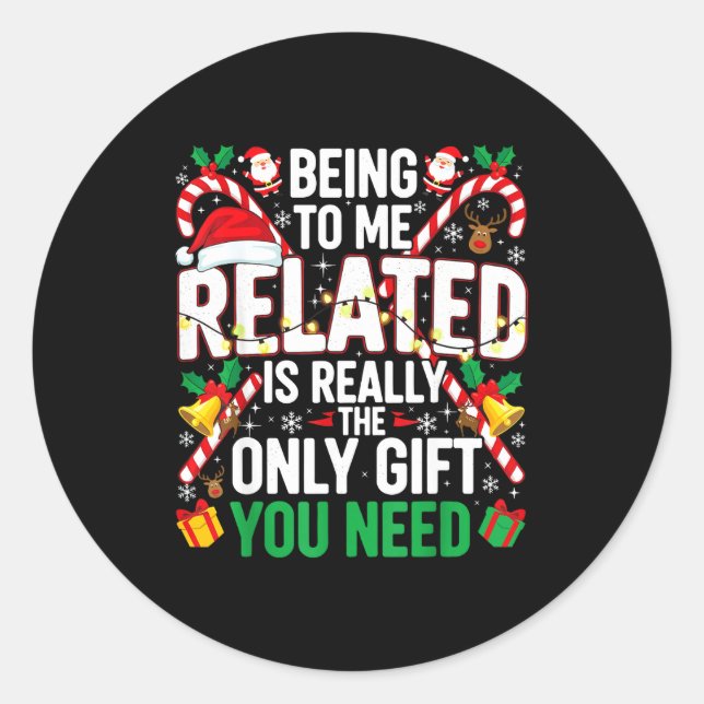 Being Related To Me Funny Christmas Family Xmas Pa Classic Round Sticker (Front)