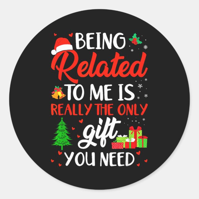 Being Related To Me Funny Christmas Family Xmas Pa Classic Round Sticker (Front)