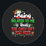 Being Related To Me Funny Christmas Family Xmas Pa Classic Round Sticker<br><div class="desc">Being Related To Me Funny Christmas Family Xmas Pyjamas</div>