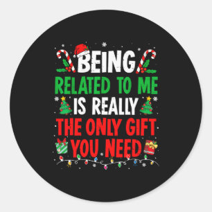 Being Related To Me Funny Christmas Family Xmas Pa Classic Round Sticker