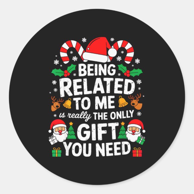 Being Related To Me Funny Christmas Family Xmas Pa Classic Round Sticker (Front)