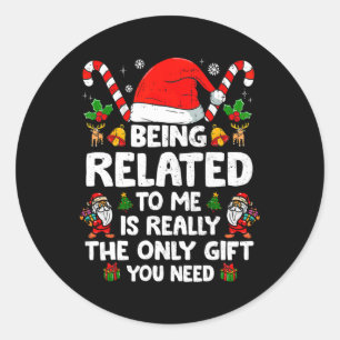Being Related To Me Funny Christmas Family Xmas Pa Classic Round Sticker