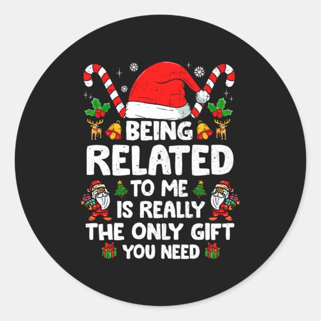 Being Related To Me Funny Christmas Family Xmas Pa Classic Round Sticker (Front)