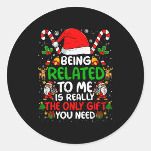 Being Related To Me Funny Christmas Family Xmas Pa Classic Round Sticker