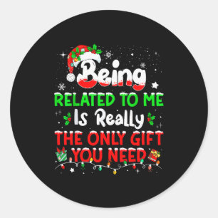 Being Related To Me Funny Christmas Family Xmas Pa Classic Round Sticker