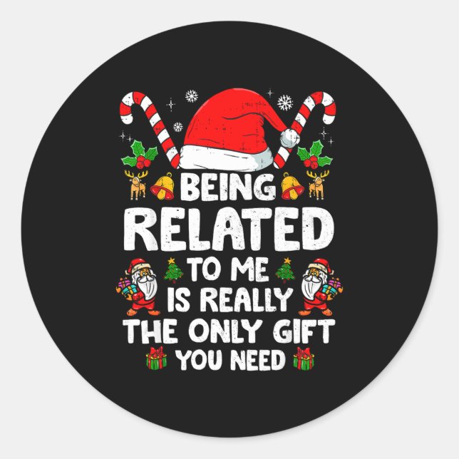 Being Related To Me Funny Christmas Family Xmas Pa Classic Round Sticker (Front)