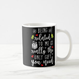 Being Related To Me Funny Christmas Family Xmas Pa Coffee Mug