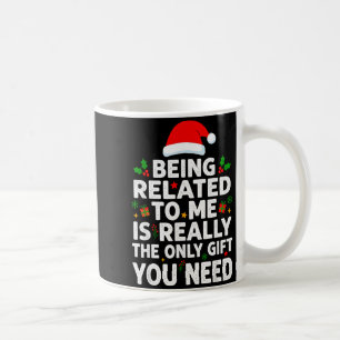 Being Related To Me Funny Christmas Family Xmas Pa Coffee Mug