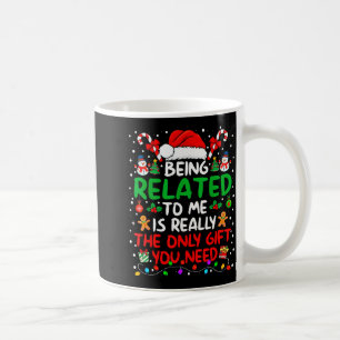 Being Related To Me Funny Christmas Family Xmas Pa Coffee Mug