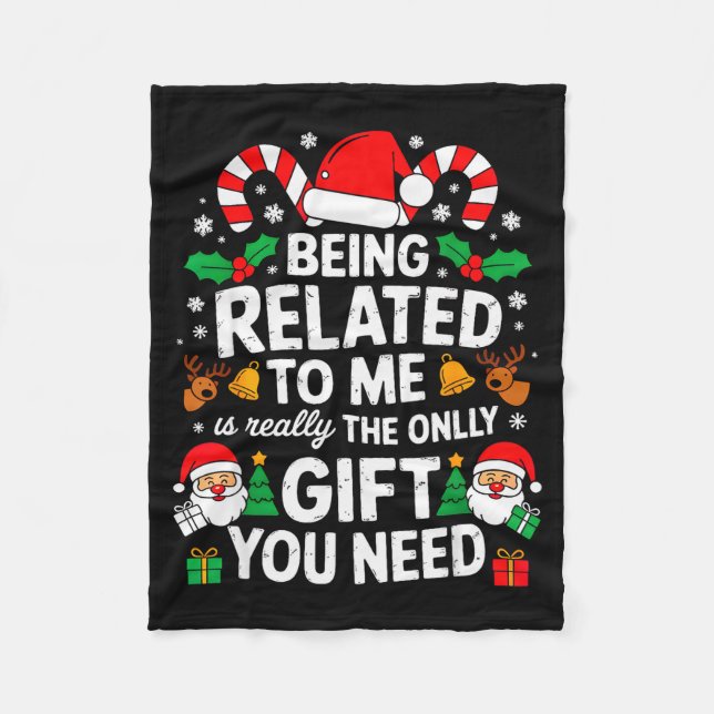 Being Related To Me Funny Christmas Family Xmas Pa Fleece Blanket (Front)