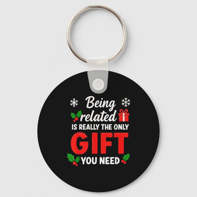 Being Related To Me Funny Christmas Family Xmas Pa Key Ring (Front)