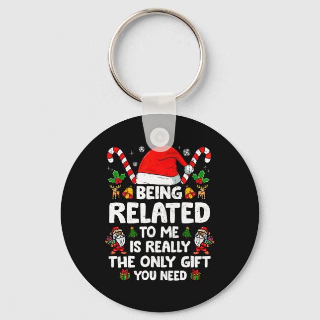 Being Related To Me Funny Christmas Family Xmas Pa Key Ring (Front)