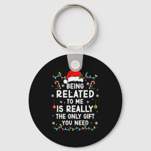 Being Related To Me Funny Christmas Family Xmas Pa Key Ring