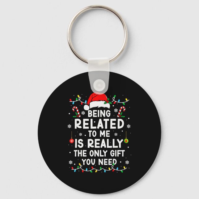Being Related To Me Funny Christmas Family Xmas Pa Key Ring (Front)