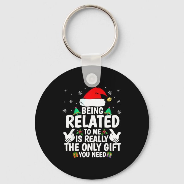 Being Related To Me Funny Christmas Family Xmas Pa Key Ring (Front)