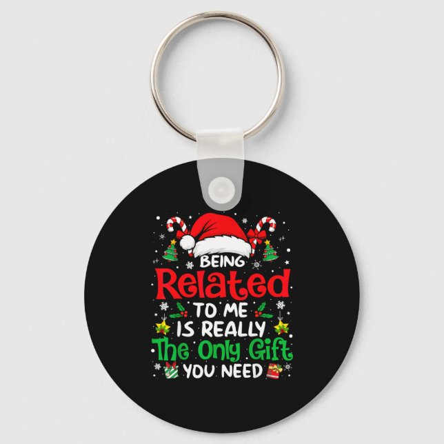 Being Related To Me Funny Christmas Family Xmas Pa Key Ring (Front)