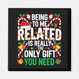 Being Related To Me Funny Christmas Family Xmas Pa Magnet
