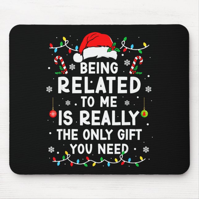 Being Related To Me Funny Christmas Family Xmas Pa Mouse Mat (Front)