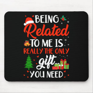 Being Related To Me Funny Christmas Family Xmas Pa Mouse Mat