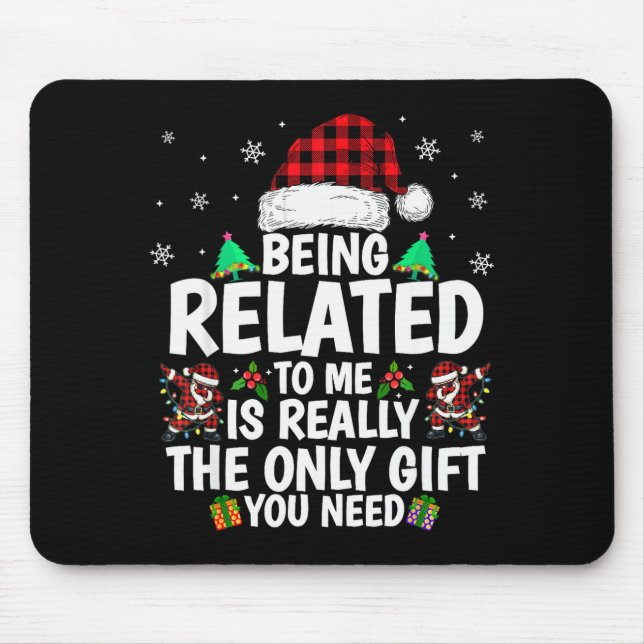 Being Related To Me Funny Christmas Family Xmas Pa Mouse Mat (Front)