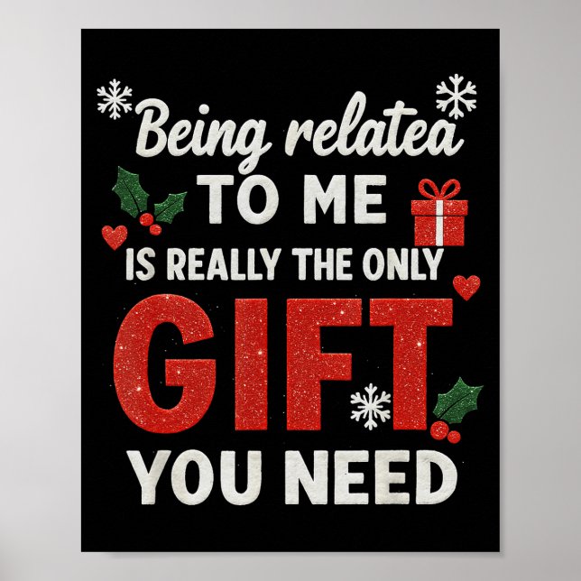 Being Related To Me Funny Christmas Family Xmas Pa Poster (Front)