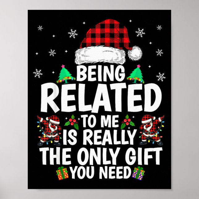Being Related To Me Funny Christmas Family Xmas Pa Poster (Front)