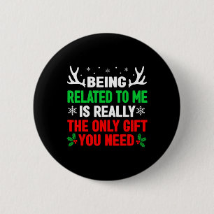 Being Related To Me Funny Christmas S Women Men Fa 6 Cm Round Badge