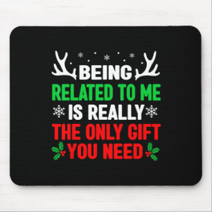 Being Related To Me Funny Christmas S Women Men Fa Mouse Mat