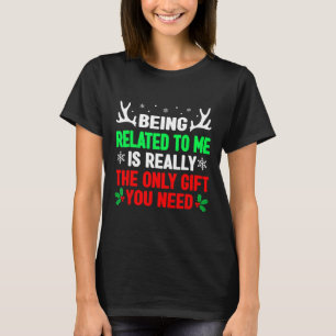 Being Related To Me Funny Christmas Shirts Family 