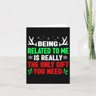 Being Related To Me Funny Christmas Shirts Family Card